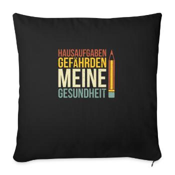 Hausaufgaben gefährden meine Gesundheit - Sofakissenbezug 45 x 45 cm - Schwarz - Vorne
