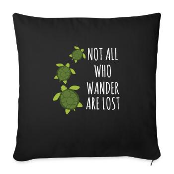 Turtle-Not All Who Wander Are Lost - Sofa pillowcase 17,3'' x 17,3'' (45 x 45 cm) - black - Front