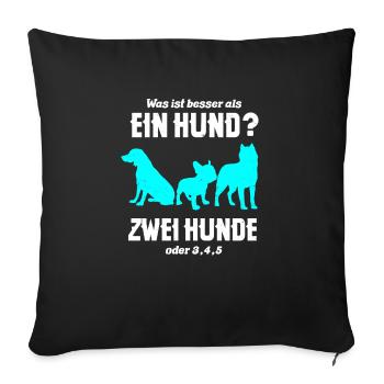 Was Ist Besser Als Ein Hund? Hundebesitzer Tiere - Sofakissenbezug 45 x 45 cm - Schwarz - Vorne