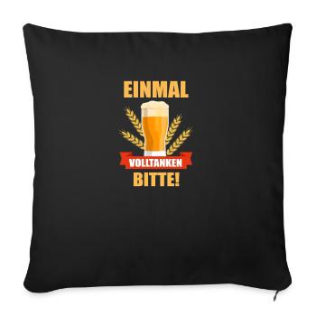Einmal volltanken bitte! Bier. Party. - Sofakissenbezug 45 x 45 cm - Schwarz - Vorne