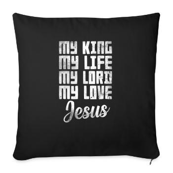 My King My Life My Lord My Love Jesus - Sofa pillowcase 17,3'' x 17,3'' (45 x 45 cm) - black - Front
