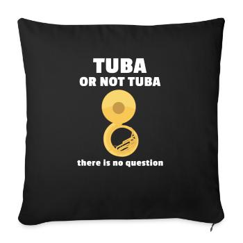 Tuba ou pas Tuba - Il n’y a pas de question - Housse de coussin décorative 45 x 45 cm - noir - Devant