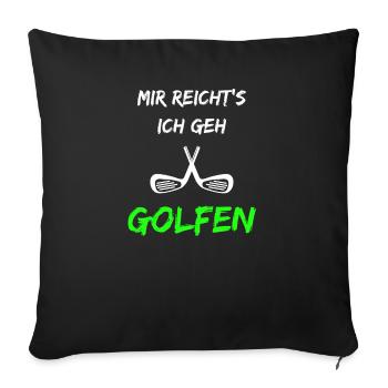 Geschenk für Golfer Mir reichts ich geh Golfen - Sofakissenbezug 45 x 45 cm - Schwarz - Vorne