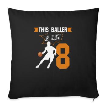 This Baller Is Now 8 Basketball - 8 Year Old - Sofa pillowcase 17,3'' x 17,3'' (45 x 45 cm) - black - Front