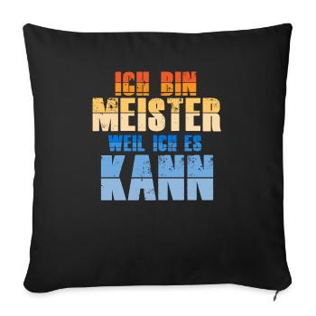 Ich bin Meister Meistertitel - Sofakissenbezug 45 x 45 cm - Schwarz - Vorne