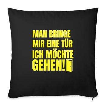 Man reiche mir die Tür der König möchte gehen - Sofakissenbezug 45 x 45 cm - Schwarz - Vorne