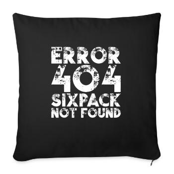 ERROR 404 Sixpack Not Found Gym Waschbrettbauch - Sofakissenbezug 45 x 45 cm - Schwarz - Vorne