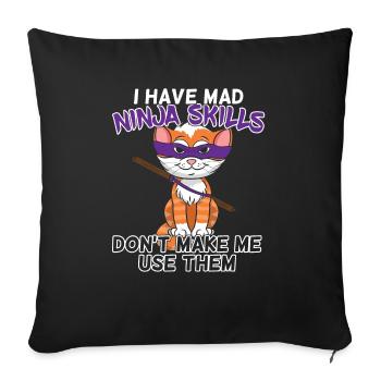 I Have Mad Ninja Skills - Ninja Warrior Katze - Sofakissenbezug 45 x 45 cm - Schwarz - Vorne