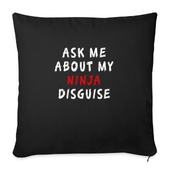 Demandez-moi à propos de mon déguisement de Ninja T-shirt drôle - Housse de coussin décorative 45 x 45 cm - noir - Devant