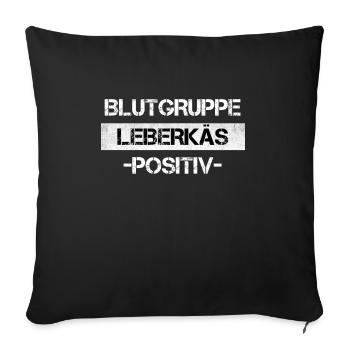 BLUTGRUPPE LEBERKÄS POSITIV FLEISCH GESCHENK BBQ - Sofakissenbezug 45 x 45 cm - Schwarz - Vorne