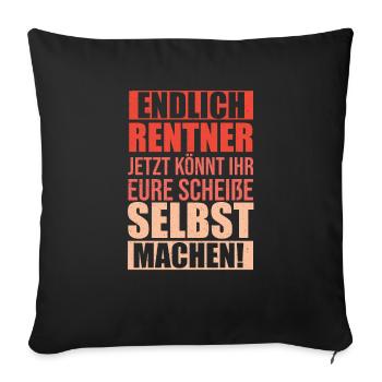 Endlich Rentner lustiger Spruch zum Abschied Beruf - Sofakissenbezug 45 x 45 cm - Schwarz - Vorne
