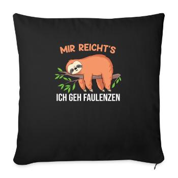 Mir reicht's ich geh faulenzen Faultier Faulenzer - Sofakissenbezug 45 x 45 cm - Schwarz - Vorne