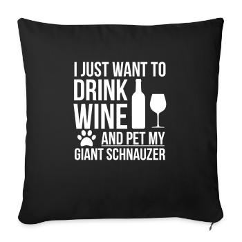 Je veux boire du vin et caresser le chien Schnauzer Géant - Housse de coussin décorative 45 x 45 cm - noir - Devant