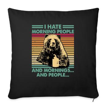 i dont like morning people bear coffee - Sofa pillowcase 17,3'' x 17,3'' (45 x 45 cm) - black - Front