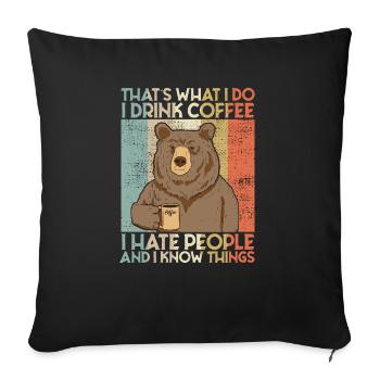Boire du café, je déteste les gens et je sais des choses Bär - Housse de coussin décorative 45 x 45 cm - noir - Devant
