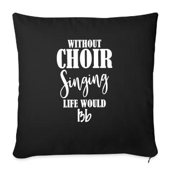 Sans chorale, la vie serait en si bémol - Housse de coussin décorative 45 x 45 cm - noir - Devant