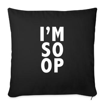 I'm SO OP League Gamers Gaming - Sofa pillowcase 17,3'' x 17,3'' (45 x 45 cm) - black - Front