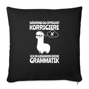 Während du sprichst korrigiere ich deine Grammatik - Sofakissenbezug 45 x 45 cm - Schwarz - Vorne