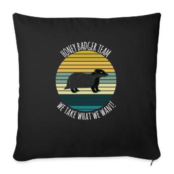 Honey Badger Team Nous prenons ce que nous voulons - Housse de coussin décorative 45 x 45 cm - noir - Devant