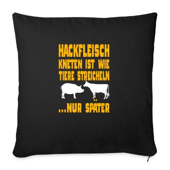 Hackfleisch Kneten Ist Wie Tiere Streicheln Nur Sp - Sofakissenbezug 45 x 45 cm - Schwarz - Vorne