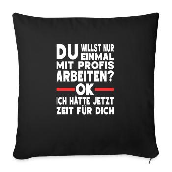 Einmal Mit Profis Arbeiten Kollegen Ironie Sprüche - Sofakissenbezug 45 x 45 cm - Schwarz - Vorne