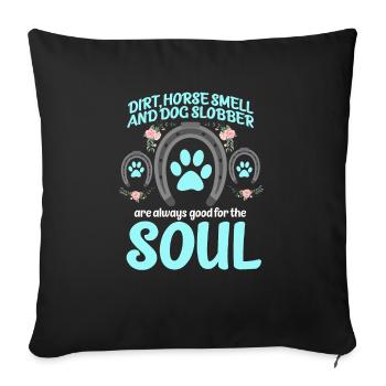 Dirt Horse Smell And Dog Slobber Hundehalter Hunde - Sofakissenbezug 45 x 45 cm - Schwarz - Vorne