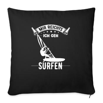 Mir reichts ich geh Surfen Windsurfen - Sofakissenbezug 45 x 45 cm - Schwarz - Vorne