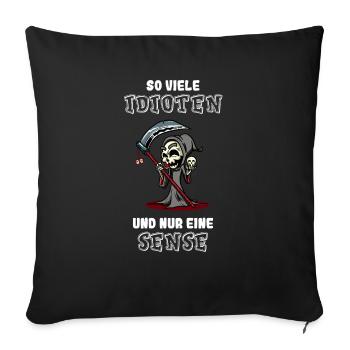 So viele Idioten und nur eine Sense Hasse Menschen - Sofakissenbezug 45 x 45 cm - Schwarz - Vorne
