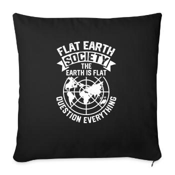 Flat Earth Society The Earth Is Flat Question Ever - Sofa pillowcase 17,3'' x 17,3'' (45 x 45 cm) - black - Front