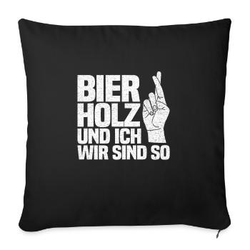 Bier Holz und ich wir sind so - Holzfäller - Sofakissenbezug 45 x 45 cm - Schwarz - Vorne