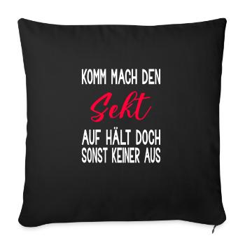 Mach den Sekt Auf Saufen Party Braut Mädelsabend - Sofakissenbezug 45 x 45 cm - Schwarz - Vorne