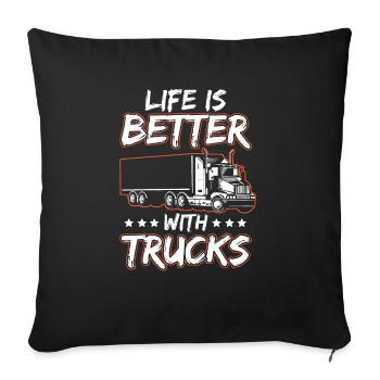 With Trucks Better Life Trucker - Sofakissenbezug 45 x 45 cm - Schwarz - Vorne