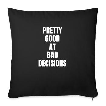 Pretty good at bad decisions funny saying - Sofa pillowcase 17,3'' x 17,3'' (45 x 45 cm) - black - Front