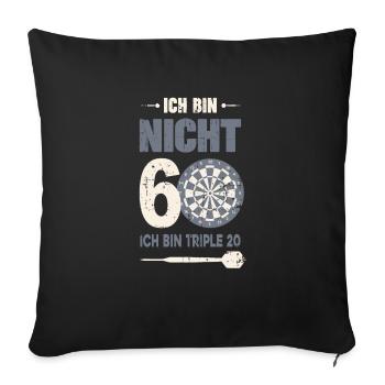 Ich bin nicht 60 ich bin triple 20 60er Geburtstag - Sofakissenbezug 45 x 45 cm - Schwarz - Vorne