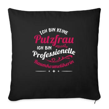 Putzfrau Lustiger Spruch Putzen Gebäudereinigerin - Sofakissenbezug 45 x 45 cm - Schwarz - Vorne