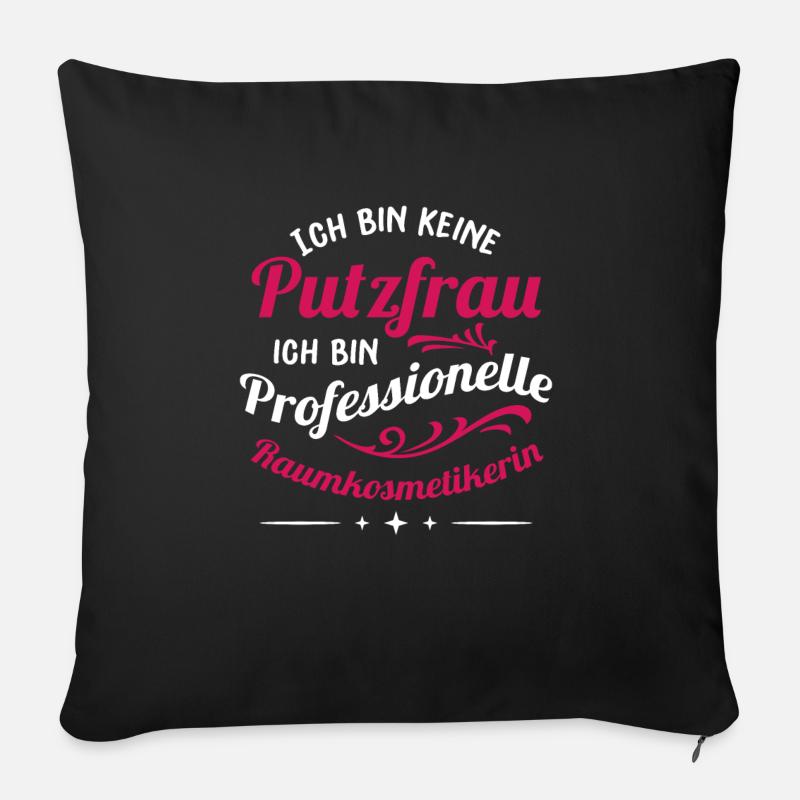 Putzfrau Lustiger Spruch Putzen Gebäudereinigerin - Sofakissenbezug 45 x 45 cm - Schwarz