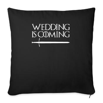 Wedding Is Coming T-Shirt Geschenk Hochzeit - Sofakissenbezug 45 x 45 cm - Schwarz - Vorne