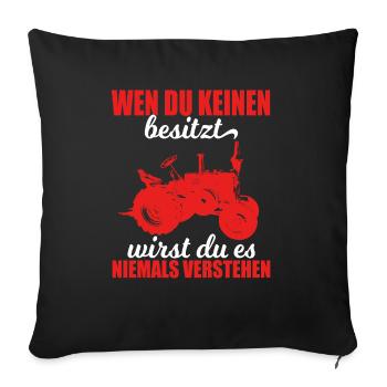 Steyr Oldtimer Traktoren wenn du keinen Besitzt - Sofakissenbezug 45 x 45 cm - Schwarz - Vorne