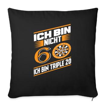 ICH BIN NICHT 60 ICH BIN TRIPLE 20 60. Geburtstag - Sofakissenbezug 45 x 45 cm - Schwarz - Vorne