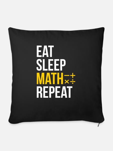 Eat Sleep Math Repeat T-Shirt Mathematiker - Sofakissenbezug 45 x 45 cm - Schwarz
