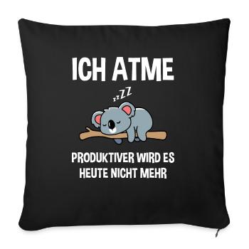 Ich atme produktiver wird es heute nicht mehr BärD - Sofakissenbezug 45 x 45 cm - Schwarz - Vorne