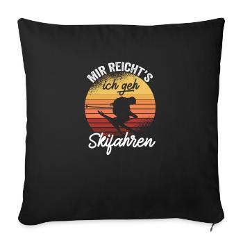 Mir Reichts Ich Geh Skifahren Geschenk Skifahrer - Sofakissenbezug 45 x 45 cm - Schwarz - Vorne