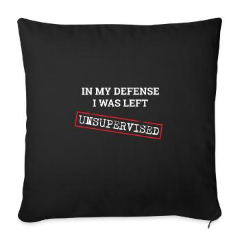 In My Defense Left Unsupervised Sarcastic Humor - Sofakissenbezug 45 x 45 cm - Schwarz - Vorne