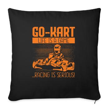 Go Kart Life Is A Game Racing Is Serious Go-Kart - Sofa pillowcase 17,3'' x 17,3'' (45 x 45 cm) - black - Front