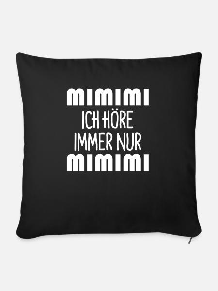 MIMIMI Ich Höre Immer Nur MIMIMI T-Shirt Geschenk - Sofakissenbezug 45 x 45 cm - Schwarz
