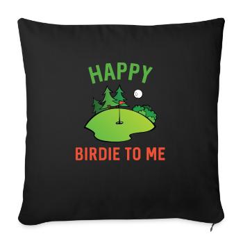 Lustiger Golf Happy Birdie zu mir Golfer Dad Onkel - Sofakissenbezug 45 x 45 cm - Schwarz - Vorne