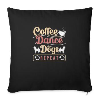 Coffee Dance Dogs Repeat Funny Dancer Gift Dancing - Sofa pillowcase 17,3'' x 17,3'' (45 x 45 cm) - black - Front