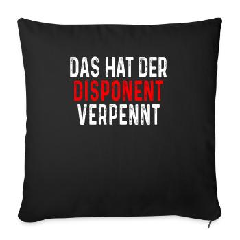 Das hat der Disponent Verpennt Lkw-Fahrer Lastkraf - Sofakissenbezug 45 x 45 cm - Schwarz - Vorne