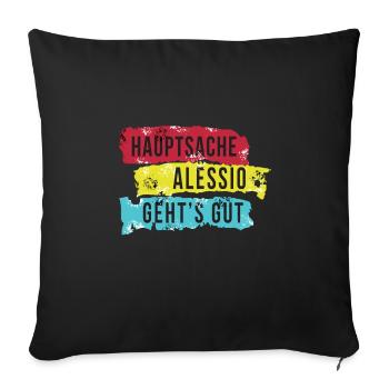 LUSTIGER SPRUCH - HAUPTSACHE ALESSIO GEHT´S GUT - Sofakissenbezug 45 x 45 cm - Schwarz - Vorne