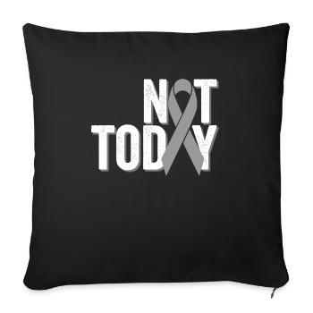 Not Today | Brain Cancer Warrior - Sofa pillowcase 17,3'' x 17,3'' (45 x 45 cm) - black - Front